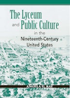 The Lyceum and Public Culture in the Nineteenth-Century United States