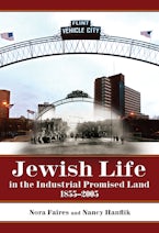 Jewish Life in the Industrial Promised Land 1855-2005