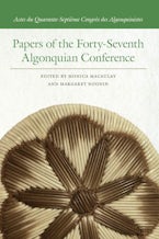 Papers of the Forty-Seventh Algonquian Conference