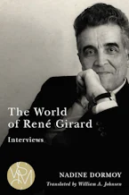 Cover of 'The World of René Girard' by Nadine Dormoy 