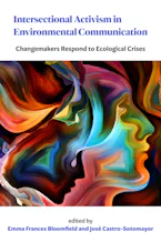 Cover of 'Intersectional Activism in Environmental Communication' by Emma Frances Bloomfield and José Castro-Sotomayor 
