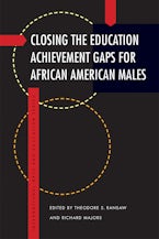 Closing the Education Achievement Gaps for African American Males Closing the Education Achievement Gaps for African American Males