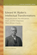 Edward W. Blyden’s Intellectual Transformations