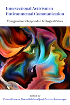 Cover of 'Intersectional Activism in Environmental Communication' by Emma Frances Bloomfield and José Castro-Sotomayor 