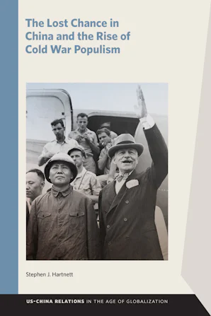 The Lost Chance in China and the Rise of Cold War Populism