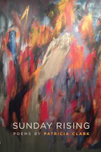 Cover of 'Sunday Rising' by Patricia Clark 
