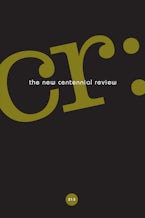 CR: The New Centennial Review 21, no. 3