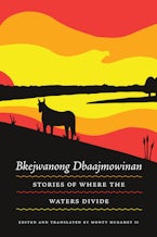 Bkejwanong Dbaajmowinan/Stories of Where the Waters Divide